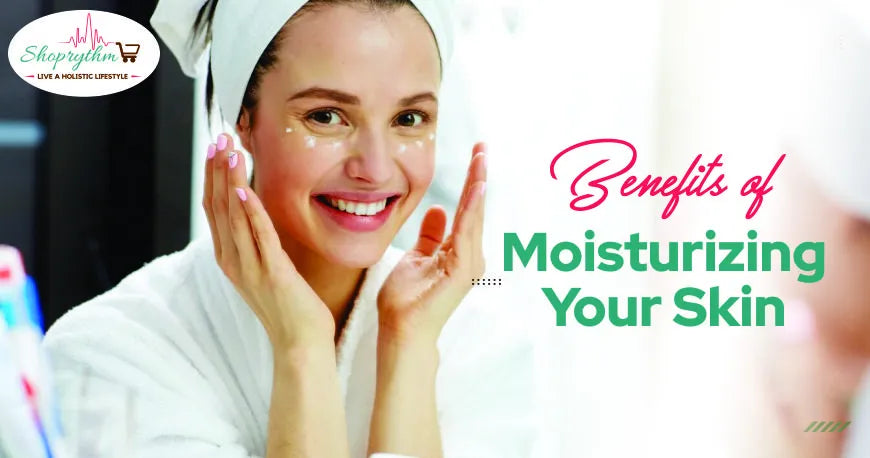 benefits of moisturizing  benefits of moisturizing
